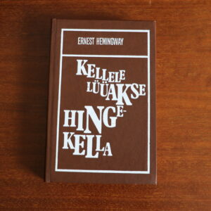 ernest hemingway "kellele lüüakse hingekella"